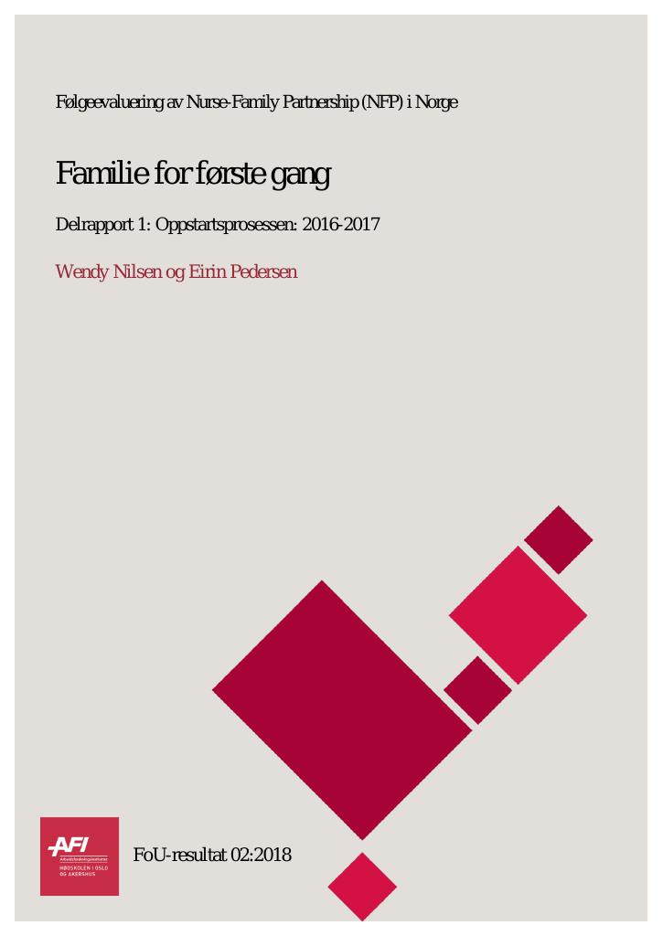 Forsiden av dokumentet Familie for første gang. Følgeevaluering av Nurse-Family Partnership (NFP) i Norge. Delrapport 1: Oppstartsprosessen: 2016-2017