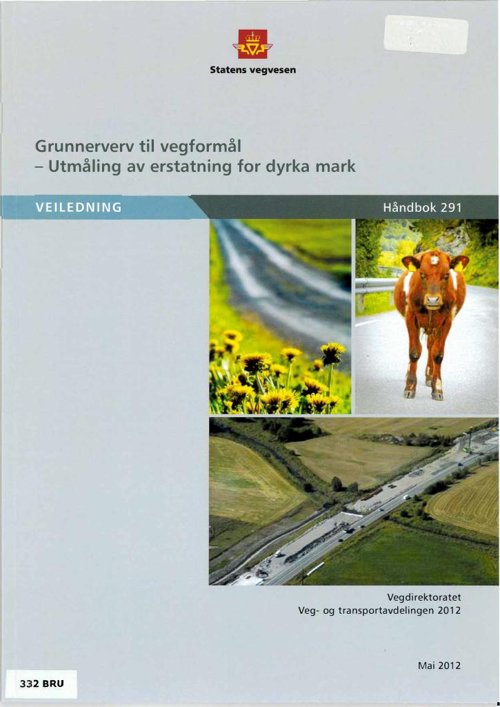 Forsiden av dokumentet Grunnerverv til vegformål : Utmåling av erstatning for dyrka mark : veiledning [Håndbok 291]