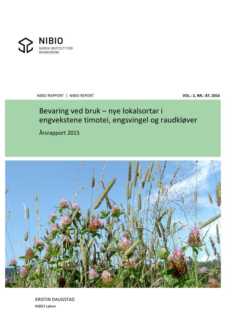Forsiden av dokumentet Bevaring ved bruk. Nye lokalsortar i engvekstene timotei, engsvingel og raudkløver. Årsrapport 2015