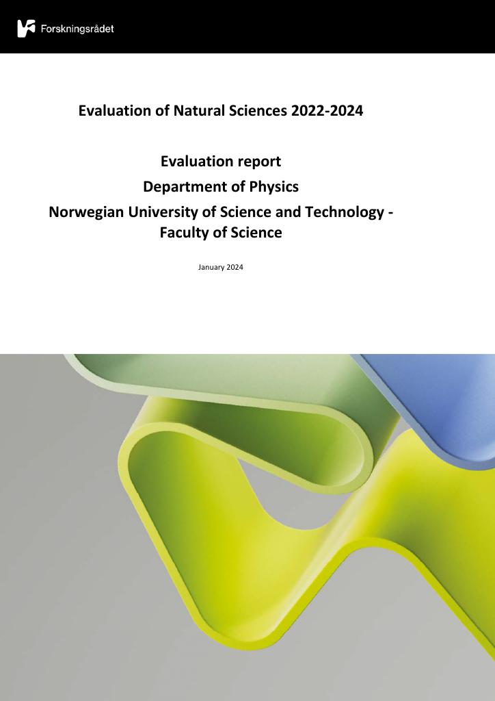 Forsiden av dokumentet Evaluation of Natural Sciences 2022-2024 Evaluation report Department of Physics Norwegian University of Science and Technology - Faculty of Science