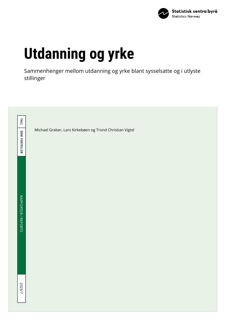 Forsiden av dokumentet Utdanning og yrke : sammenhenger mellom utdanning og yrke blant sysselsatte og i utlyste stillinger