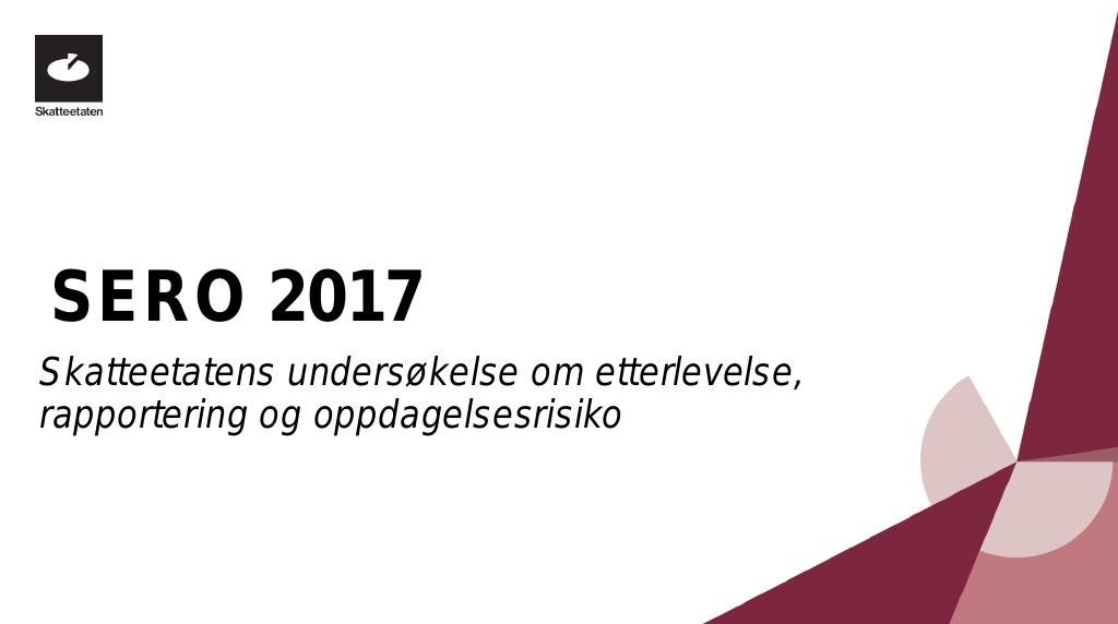 Forsiden av dokumentet SERO 2017 - Skatteetatens undersøkelse om etterlevelse, rapportering og oppdagelsesrisiko