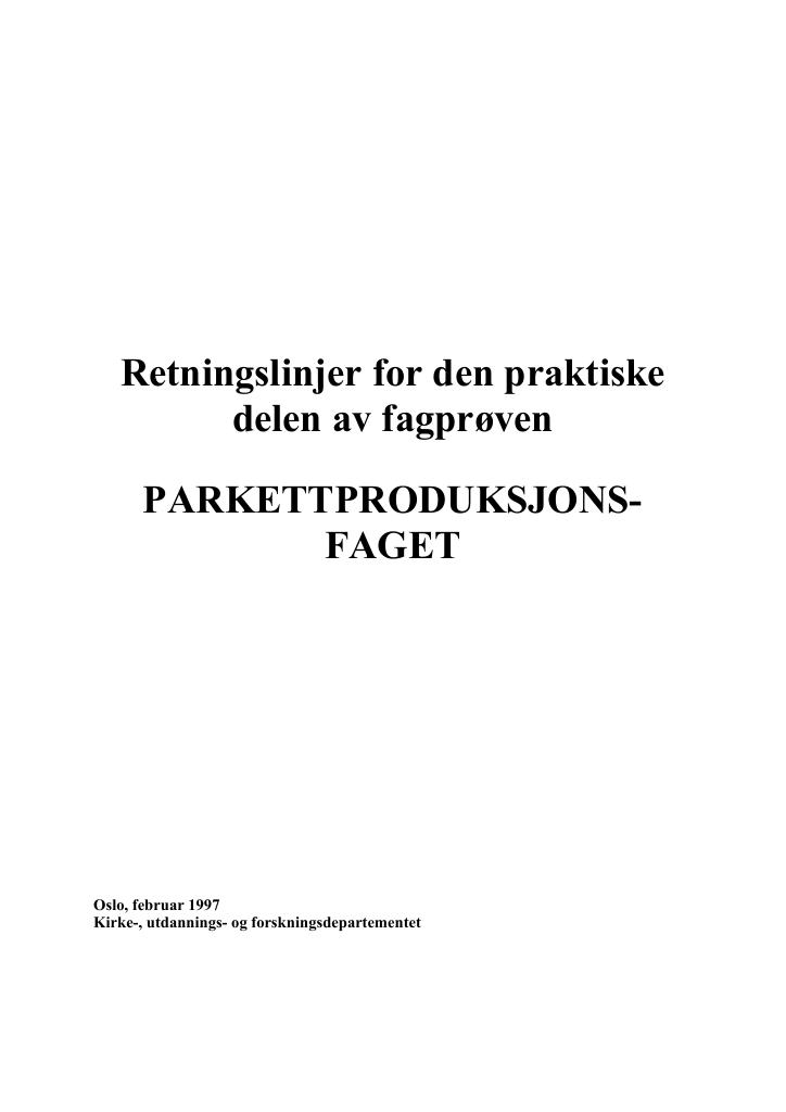 Forsiden av dokumentet Retningslinjer for den praktiske delen av fagprøven : PARKETTPRODUKSJONSFAGET