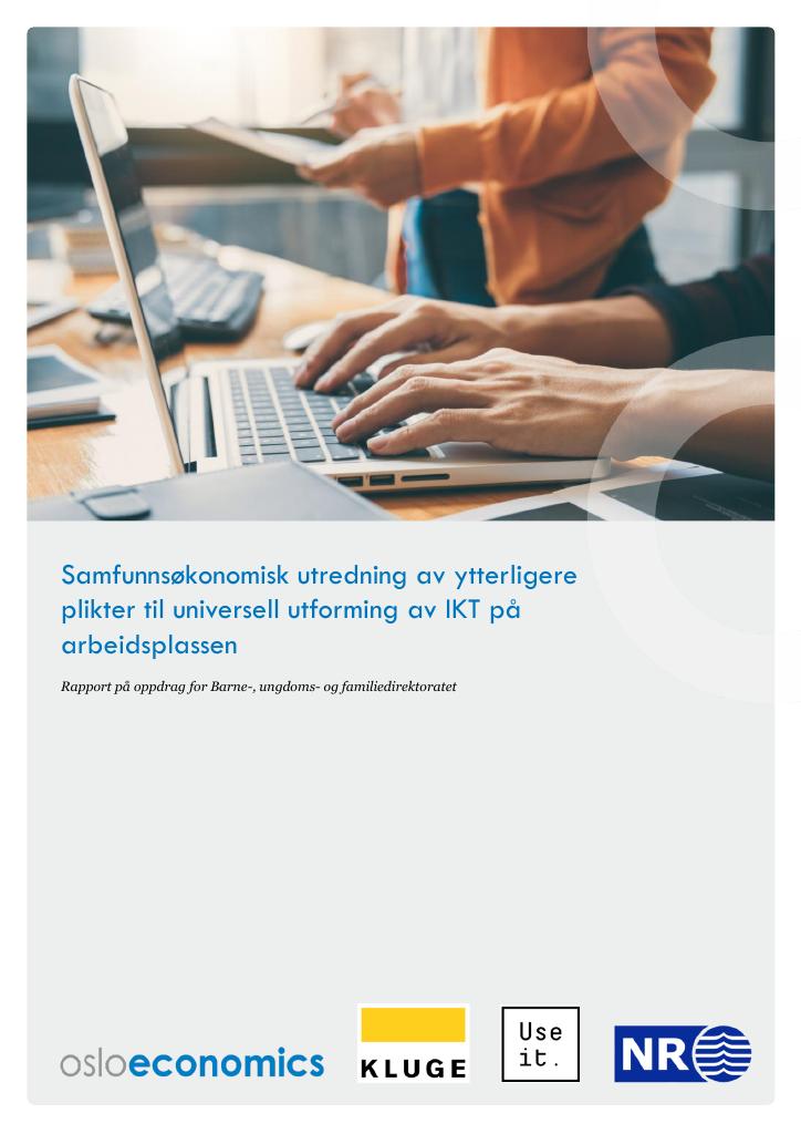 Forsiden av dokumentet Samfunnsøkonomisk utredning av ytterligere plikter til universell utforming av IKT på arbeidsplassen