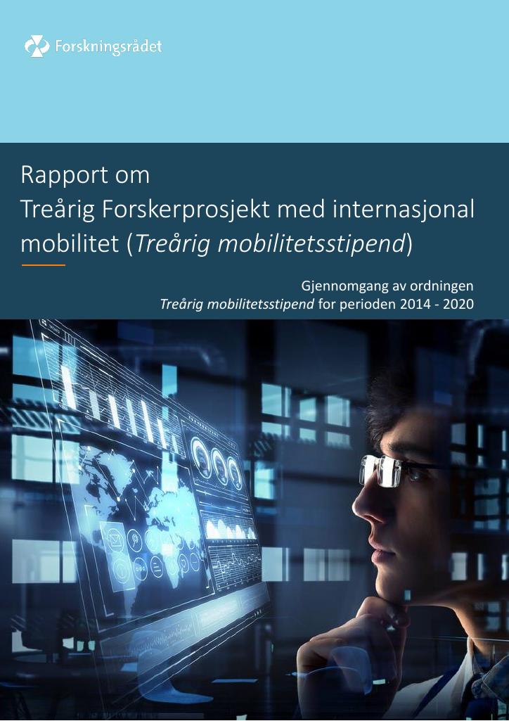 Forsiden av dokumentet Rapport om Treårig Forskningsprosjekt med internasjonal mobilitet (Treårig mobilitetsstipend) : Gjennomgang av ordningen Treårig mobilitetsstipend for perioden 2014 - 2020