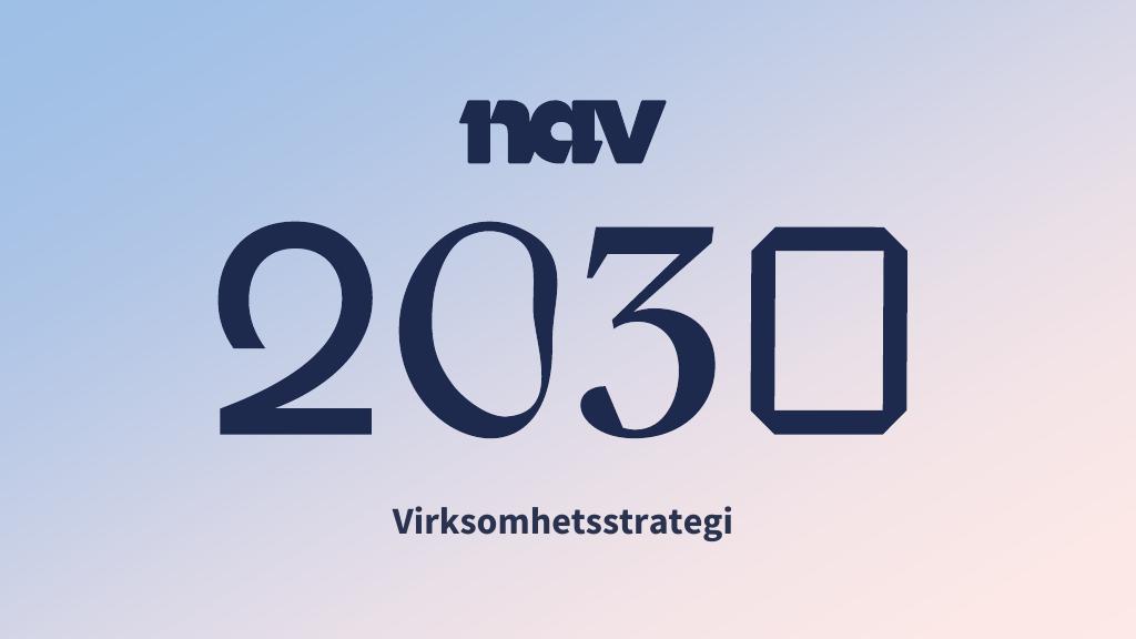 Forsiden av dokumentet NAV 2030 Virksomhetsstrategi