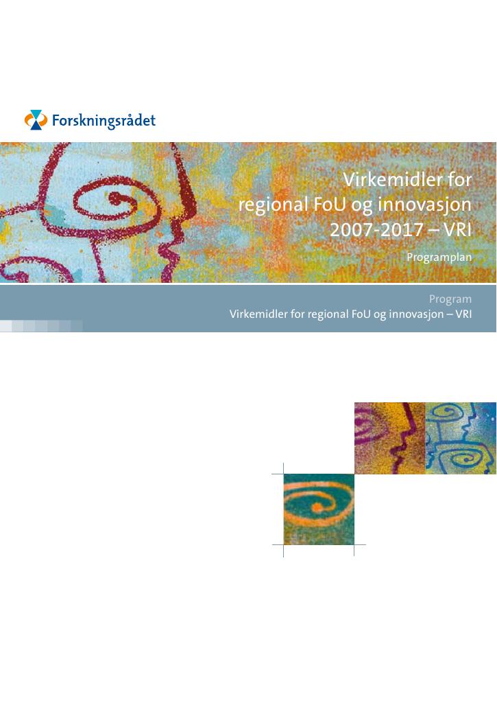 Forsiden av dokumentet Virkemidler for regional FoU og innovasjon 2007 - 2017 - VRI