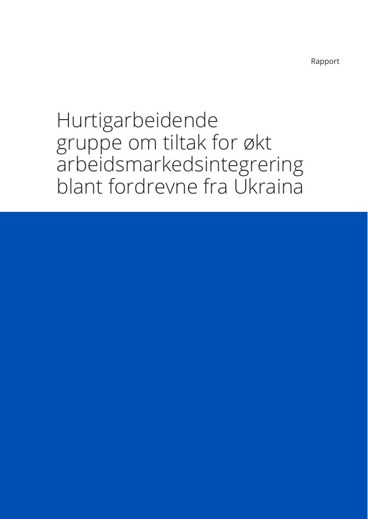 Forsiden av dokumentet Hurtigarbeidende gruppe om tiltak for økt arbeidsmarkedsintegrering blant fordrevne fra Ukraina