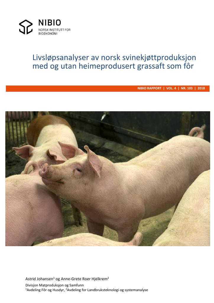 Forsiden av dokumentet Livsløpsanalyser av norsk svinekjøttproduksjon med og utan heimeprodusert grassaft som fôr