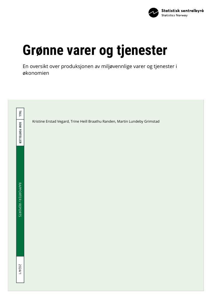 Forsiden av dokumentet Grønne varer og tjenester : En oversikt over produksjonen av miljøvennlige varer og tjenester i økonomien