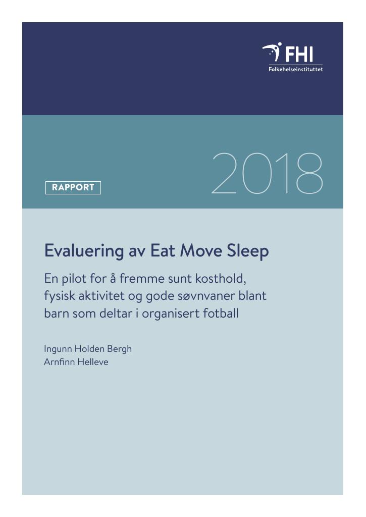 Forsiden av dokumentet Evaluering av Eat Move Sleep : En pilot for å fremme sunt kosthold, fysisk aktivitet og gode søvnvaner blant barn som deltar i organisert fotball
