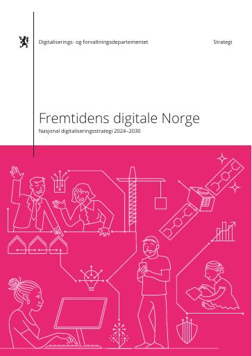 Forsiden av dokumentet Fremtidens digitale Norge - 
Nasjonal digitaliseringsstrategi 2024–2030