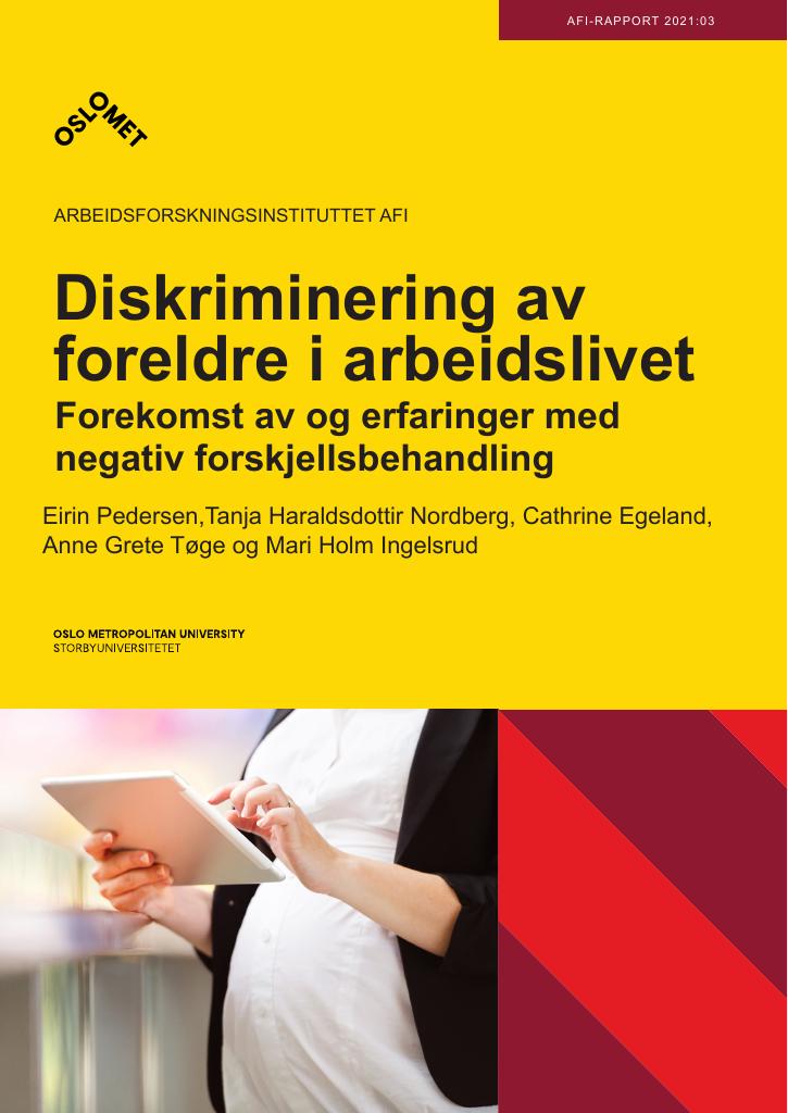 Forsiden av dokumentet Diskriminering av foreldre i arbeidslivet Forekomst av og erfaringer med negativ forskjellsbehandling