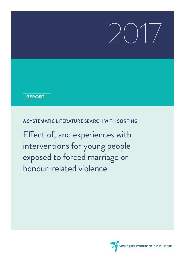 Forsiden av dokumentet Effect of, and experiences with interventions for young people exposed to forced marriage or honour-related violence. A systematic literature search with sorting.