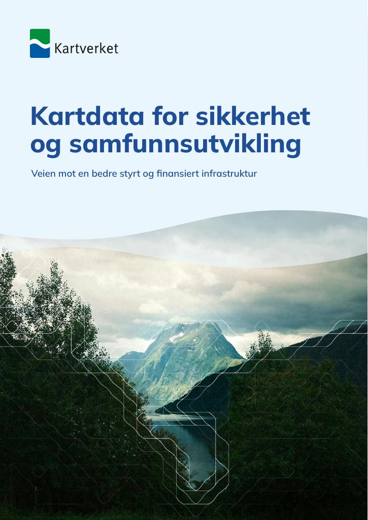 Forsiden av dokumentet Kartdata for sikkerhet og samfunnsutvikling - Veien mot en bedre styrt og finansiert infrastruktur