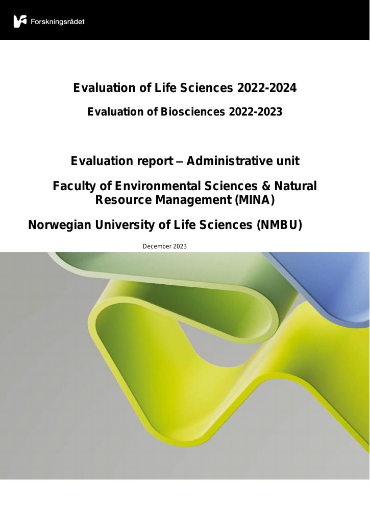 Forsiden av dokumentet Evaluation of Life Sciences 2022-2024 Evaluation of Biosciences 2022-2023
Evaluation report – Administrative unit Faculty of Environmental Sciences & Natural Resource Management (MINA) Norwegian University of Life Sciences (NMBU)