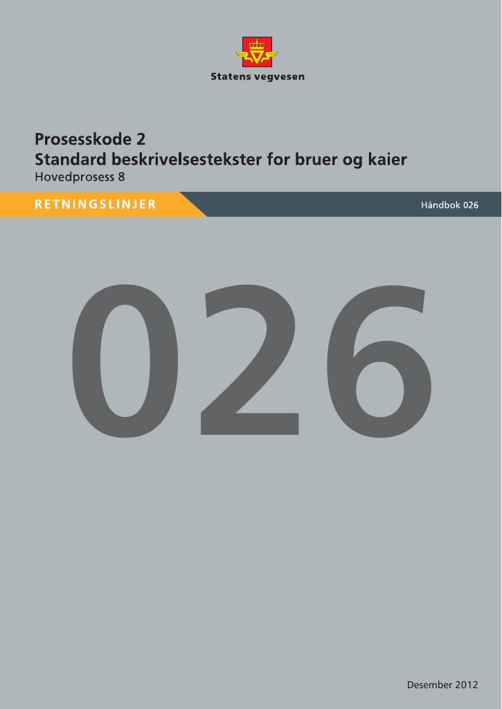 Forsiden av dokumentet Prosesskode 2 : Standard beskrivelsestekster for bruer og kaier : hovedprosess 8 : [Håndbok 026]