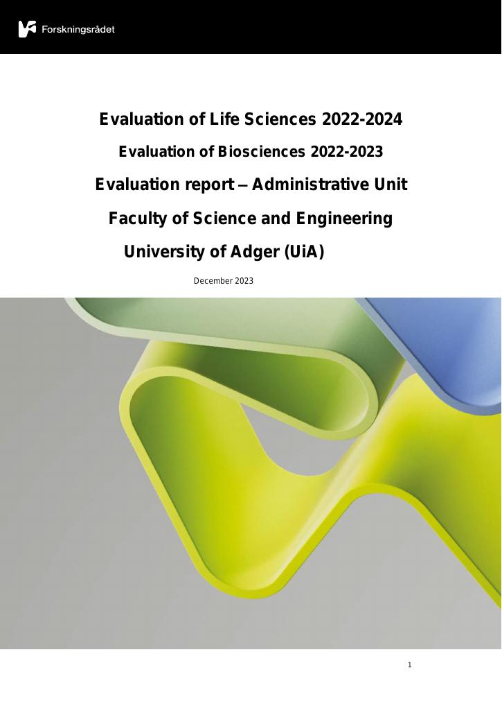 Forsiden av dokumentet Evaluation of Life Sciences 2022-2024 Evaluation of Biosciences 2022-2023
Evaluation report – Administrative Unit Faculty of Engineering and Science University of Adger (UiA)