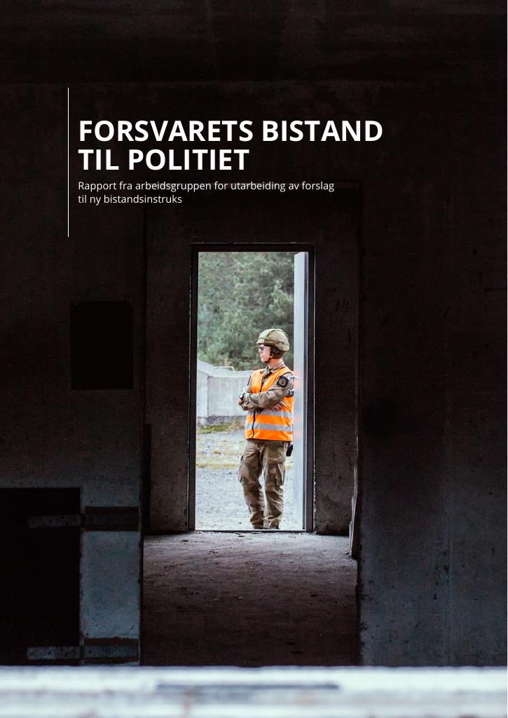 Forsiden av dokumentet Forsvarets bistand til politiet : rapport fra arbeidsgruppen for utarbeiding av forslag til ny bistandsinstruks