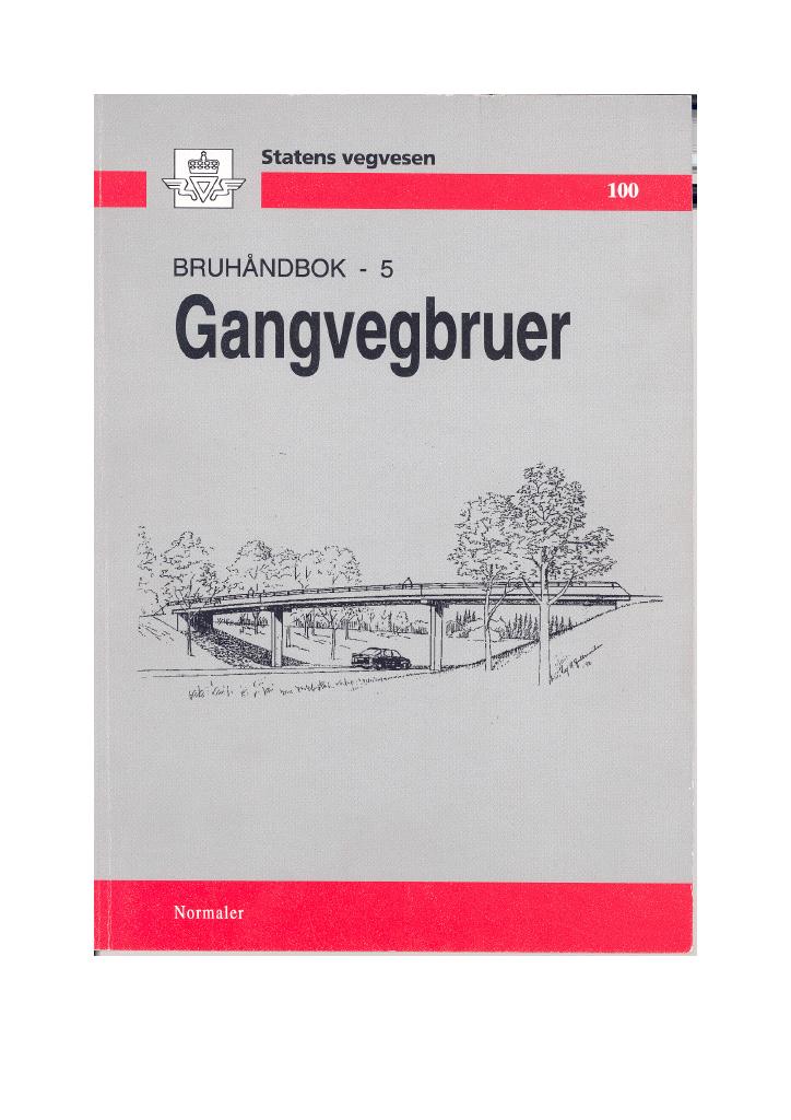Forsiden av dokumentet Bruhåndbok - 5 : Gangvegbruer : normaler [Håndbok 100]