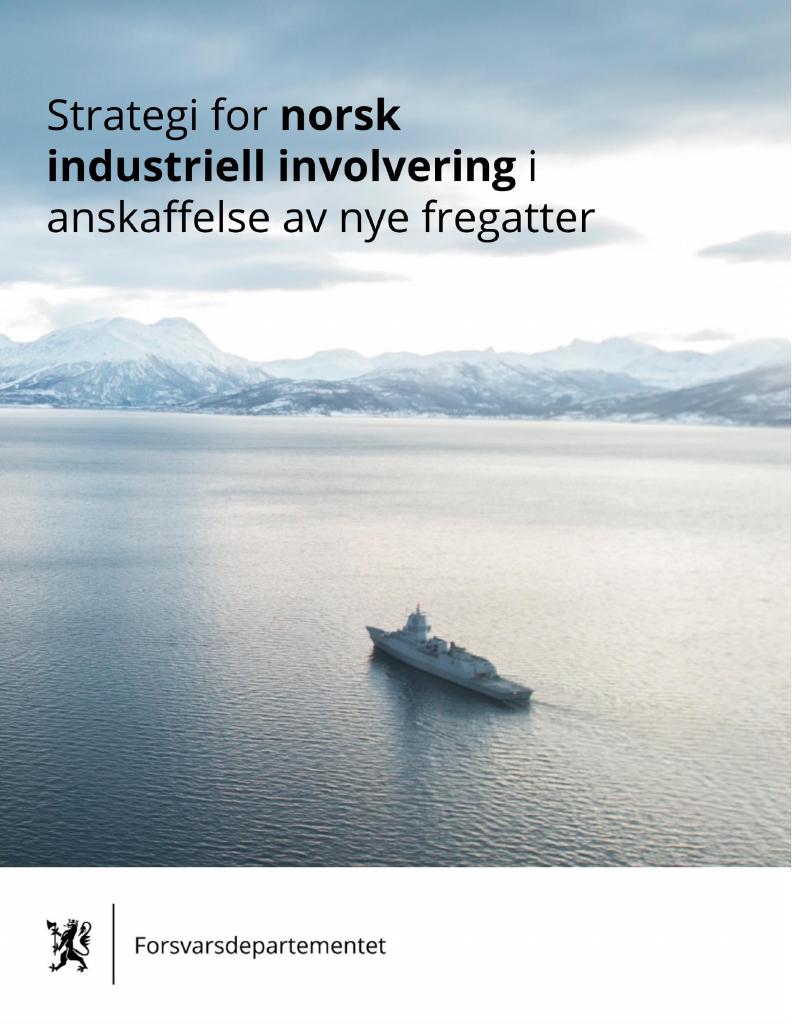 Forsiden av dokumentet Strategi for norsk industriell involvering i anskaffelse av nye fregatter