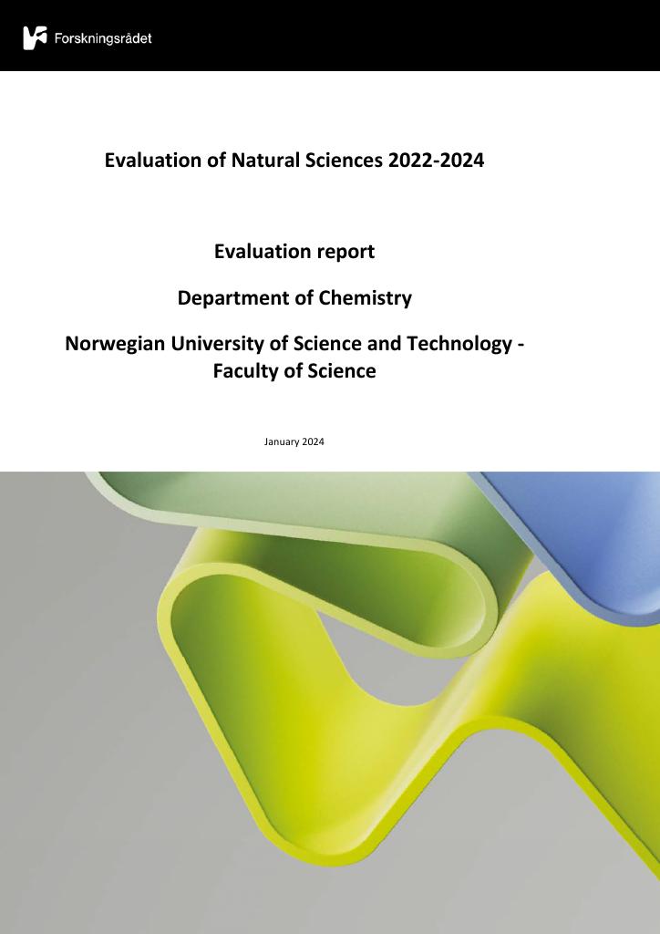 Forsiden av dokumentet Evaluation of Natural Sciences 2022-2024 Evaluation report Department of Chemistry Norwegian University of Science and Technology - Faculty of Science