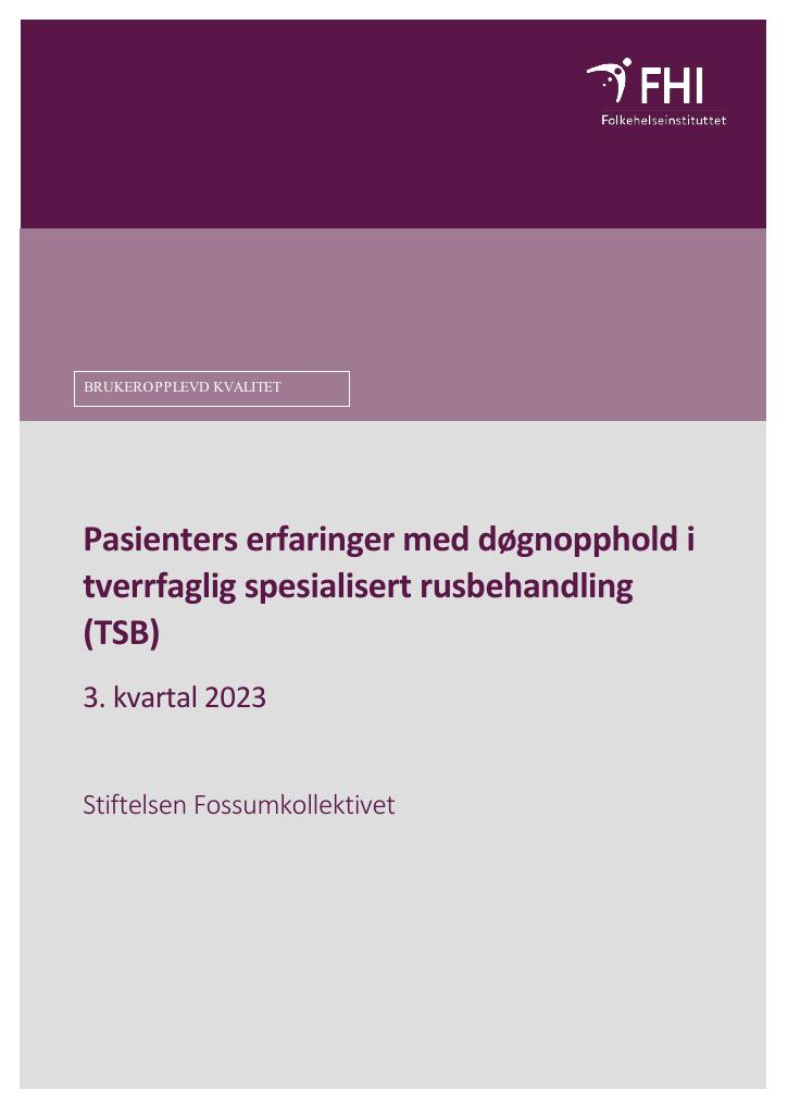 Forsiden av dokumentet Pasienters erfaringer med døgnopphold i tverrfaglig spesialisert rusbehandling (TSB). 3. kvartal 2023, Stiftelsen Fossumkollektivet