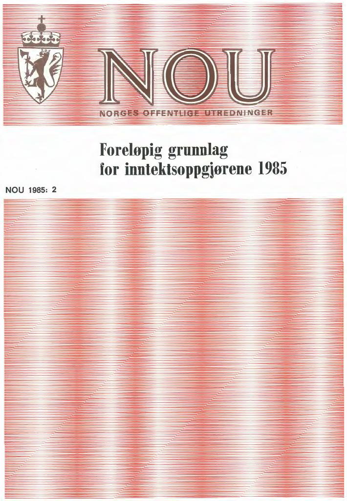 Forsiden av dokumentet NOU 1985: 2 - Foreløpig grunnlag for inntektsoppgjørene 1985