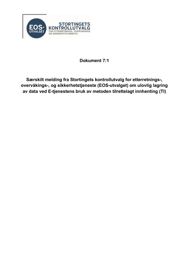 Forsiden av dokumentet Dokument 7:1 - Særskilt melding fra Stortingets kontrollutvalg for etterretnings-, overvåkings-, og sikkerhetstjeneste (EOS-utvalget) om ulovlig lagring av data ved E-tjenestens bruk av metoden tilrettelagt innhenting (TI)
