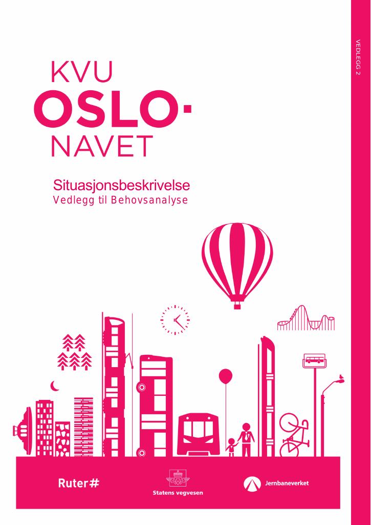 Forsiden av dokumentet KVU Oslo-Navet: Situasjonsbeskrivelse - Vedlegg til Behovsanalyse