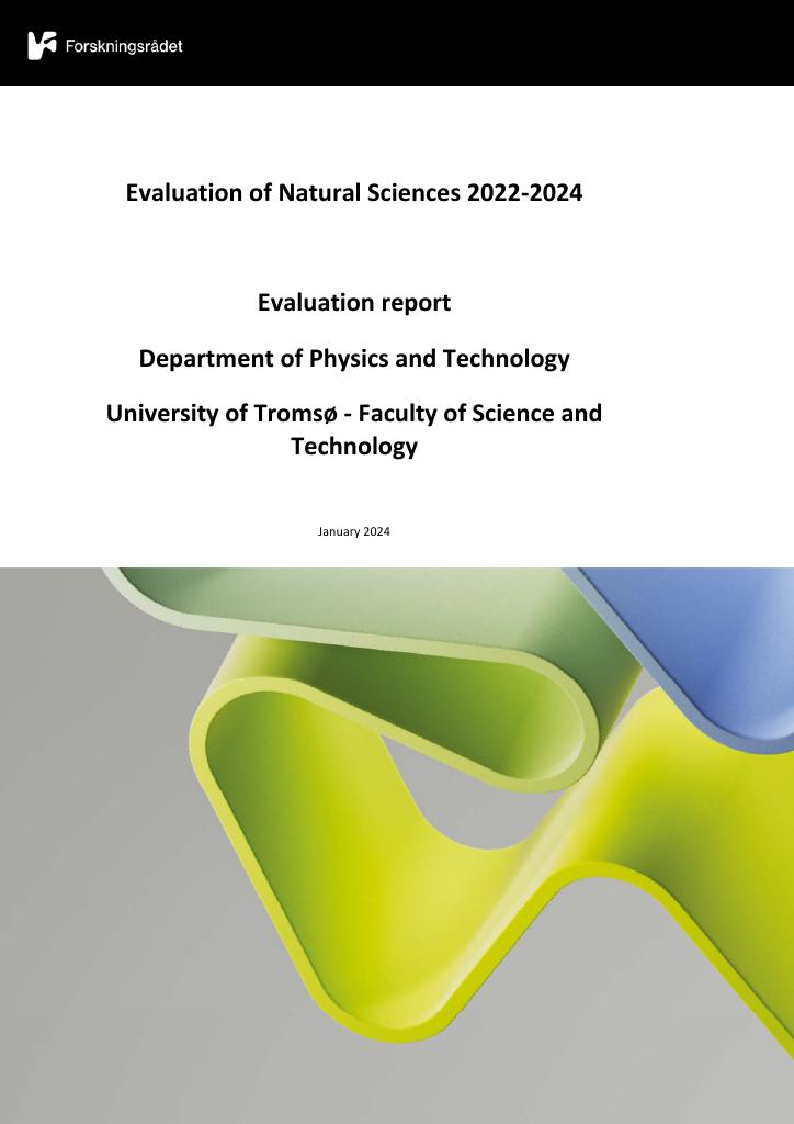 Forsiden av dokumentet Evaluation of Natural Sciences 2022-2024 Evaluation report Department of Physics and Technology University of Tromsø - Faculty of Science and Technology