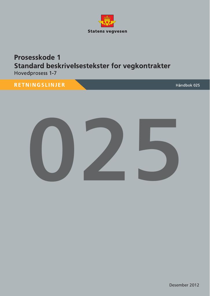 Forsiden av dokumentet Prosesskode 1 : standard beskrivelsestekster for vegkontrakter : hovedprosess 1-7 : [Håndbok 025]