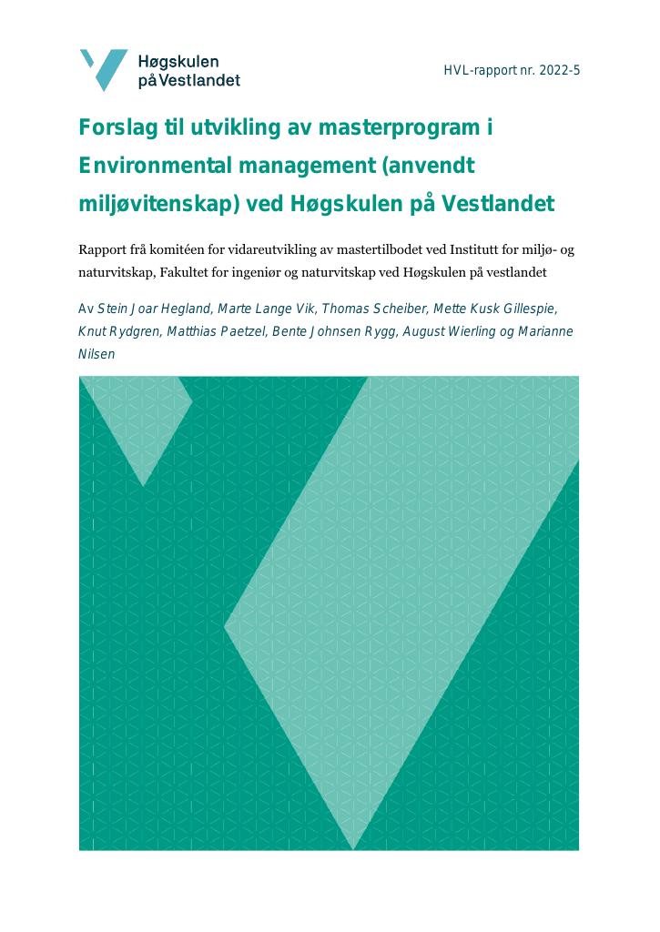 Forsiden av dokumentet Forslag til utvikling av masterprogram i Environmental management (anvendt miljøvitenskap) ved Høgskulen på Vestlandet : rapport frå komitéen for vidareutvikling av mastertilbodet ved Institutt for miljø- og naturvitskap, Fakultet for ingeniør og naturvitskap ved Høgskulen på Vestlandet