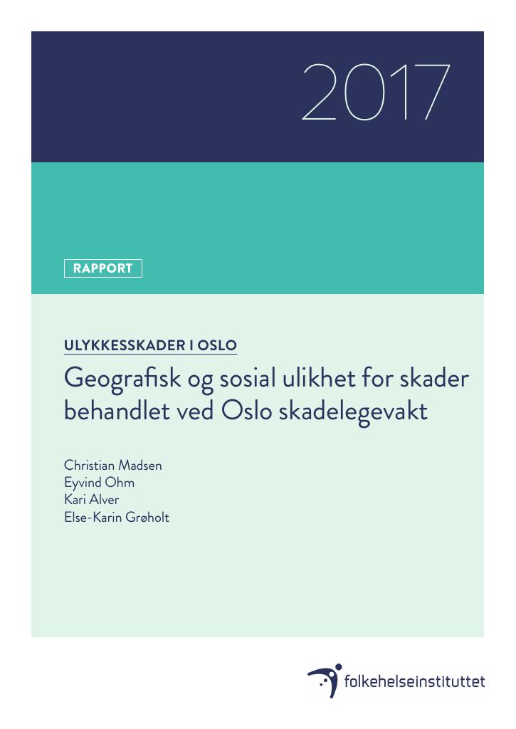 Forsiden av dokumentet Ulykkesskader i Oslo. Geografisk og sosial ulikhet for skader behandlet ved Oslo skadelegevakt