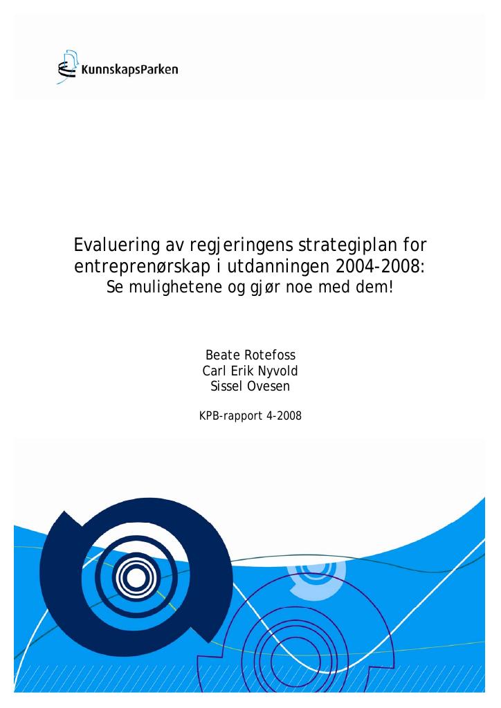 Forsiden av dokumentet Evaluering av regjeringens strategiplan for entreprenørskap i utdanningen 2004-2008: Se mulighetene og gjør noe med dem!