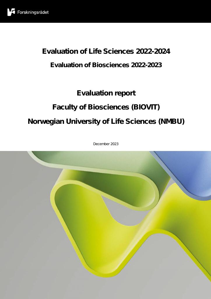 Forsiden av dokumentet Evaluation of Life Sciences 2022-2024 Evaluation of Biosciences 2022-2023
Evaluation report Faculty of Biosciences (BIOVIT) Norwegian University of Life Sciences (NMBU)