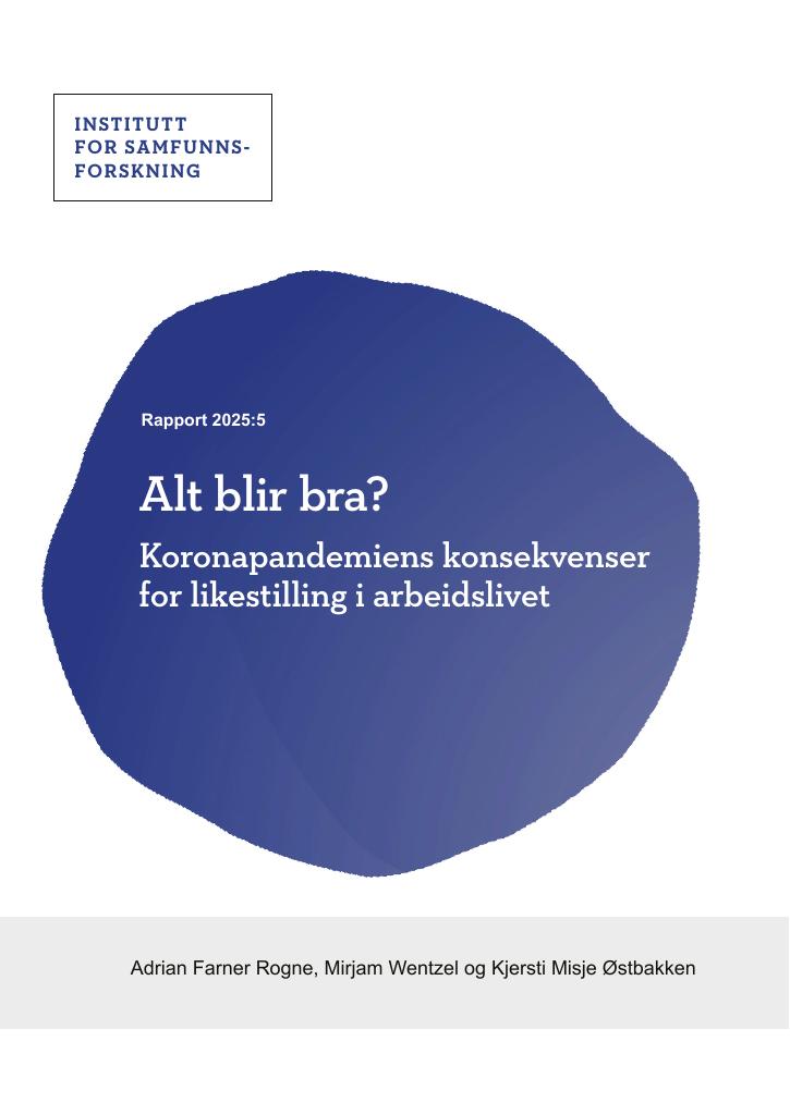 Forsiden av dokumentet Alt blir bra? Koronapandemiens konsekvenser for likestilling i arbeidslivet