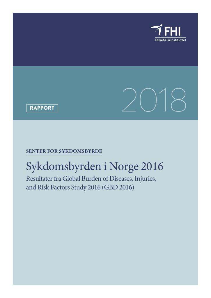 Forsiden av dokumentet Sykdomsbyrden i Norge i 2016 : Resultater fra Global Burden of Diseases, Injuries, and Risk Factors Study 2016 (GBD 2016)