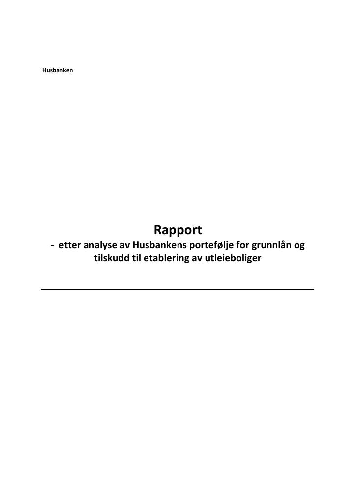Forsiden av dokumentet Rapport - etter analyse av Husbankens portefølje for grunnlån og
tilskudd til etablering av utleieboliger
