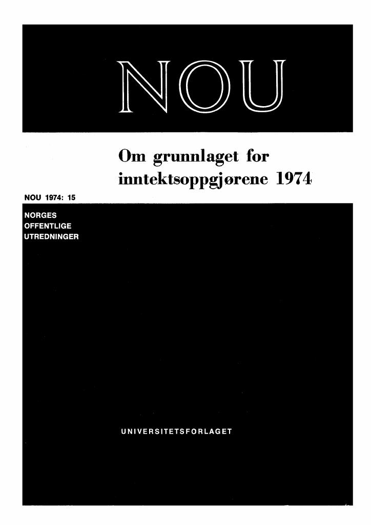 Forsiden av dokumentet NOU 1974: 15 - Om grunnlaget for inntektsoppgjørene 1974