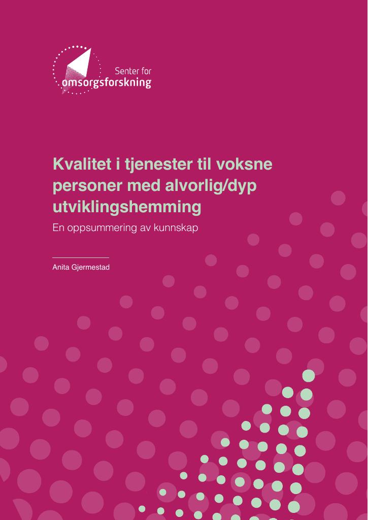 Forsiden av dokumentet Kvalitet i tjenester til voksne personer med alvorlig/dyp utviklingshemming : En oppsummering av kunnskap