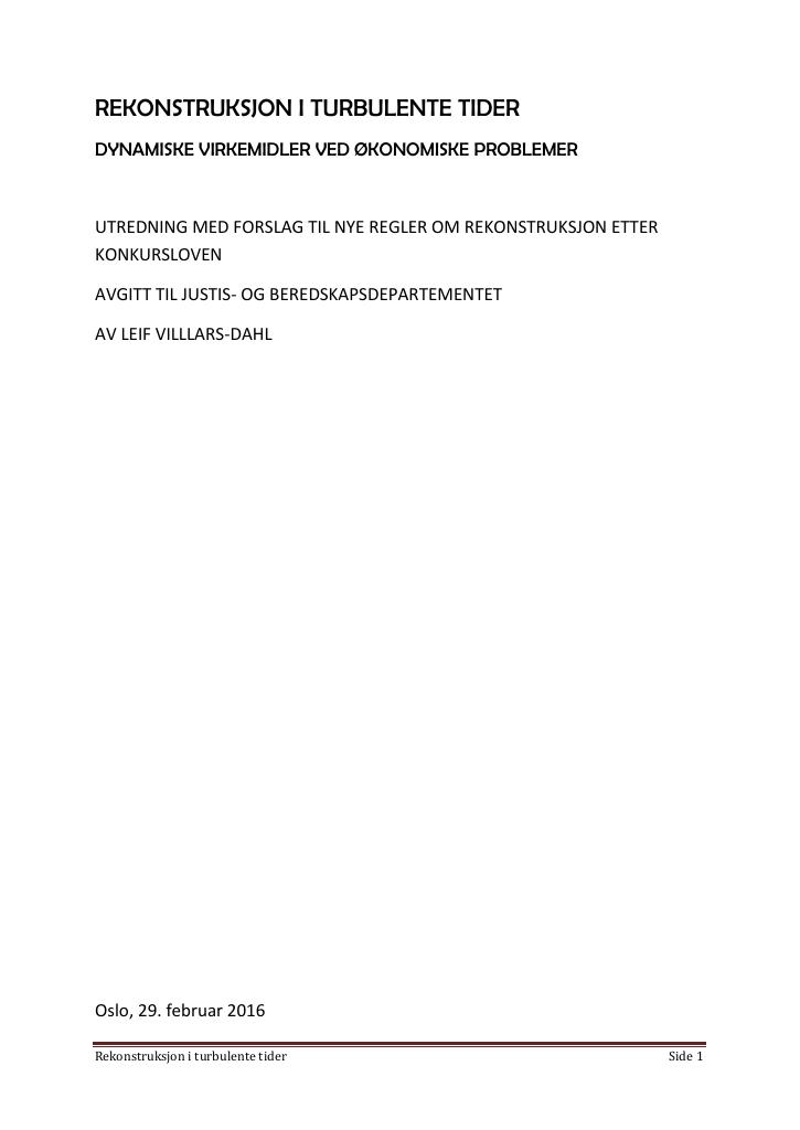 Forsiden av dokumentet Rekonstruksjon i turbulente tider : dynamiske virkemidler ved økonomiske problemer : utredning med forslag til nye regler om rekonstruksjon etter konkursloven : avgitt til Justis- og beredskapsdepartementet