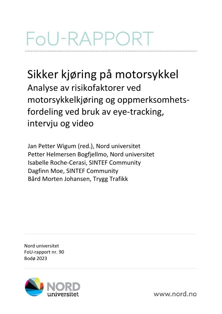 Forsiden av dokumentet Sikker kjøring på motorsykkel : Analyse av risikofaktorer ved motorsykkelkjøring og oppmerksomhets- fordeling ved bruk av eye-tracking, intervju og video