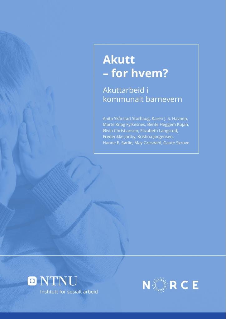 Forsiden av dokumentet Akutt - for hvem? Akuttarbeid i kommunalt barnevern