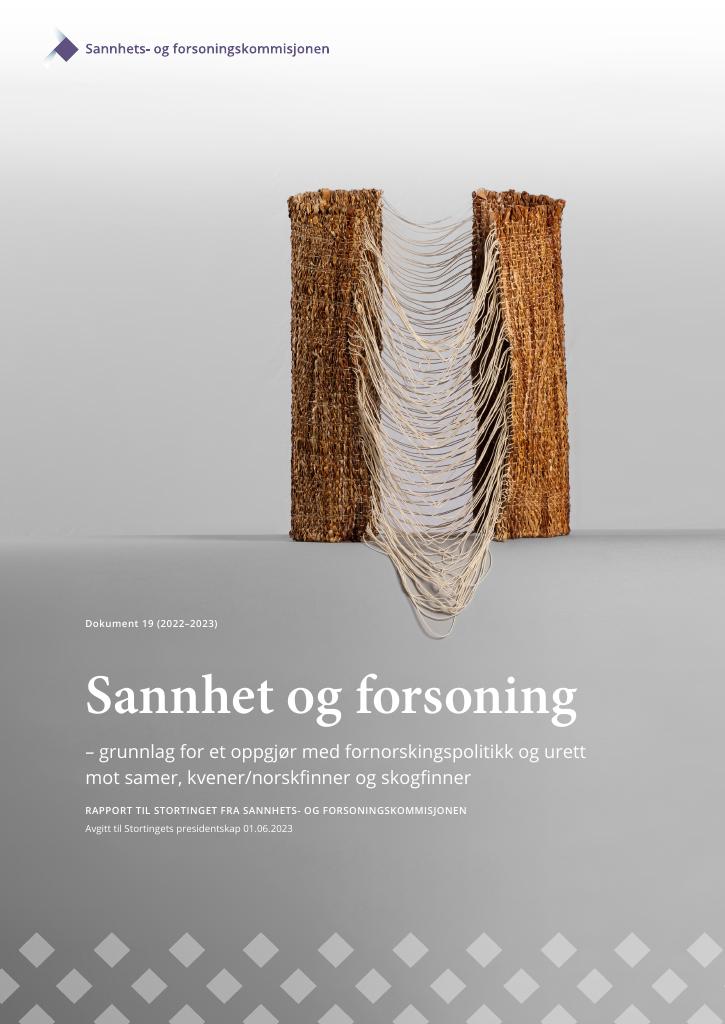 Forsiden av dokumentet Dokument 19 (2022–2023) Sannhet og forsoning
– grunnlag for et oppgjør med fornorskingspolitikk og urett
mot samer, kvener/norskfinner og skogfinner