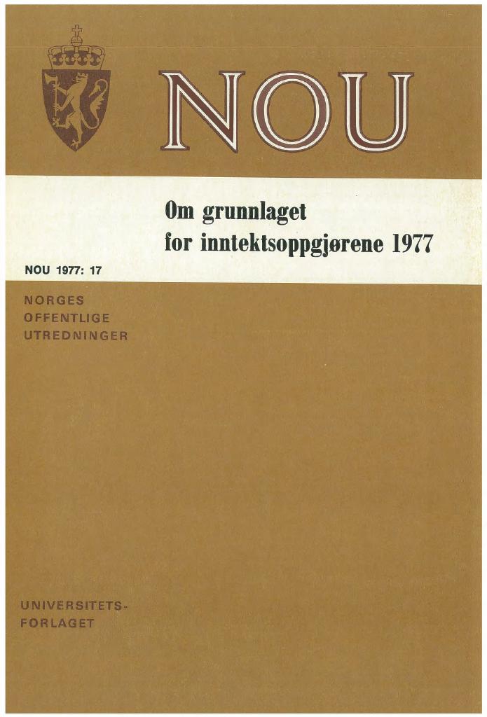 Forsiden av dokumentet NOU 1977: 17 - Om grunnlaget for inntektsoppgjørene 1977