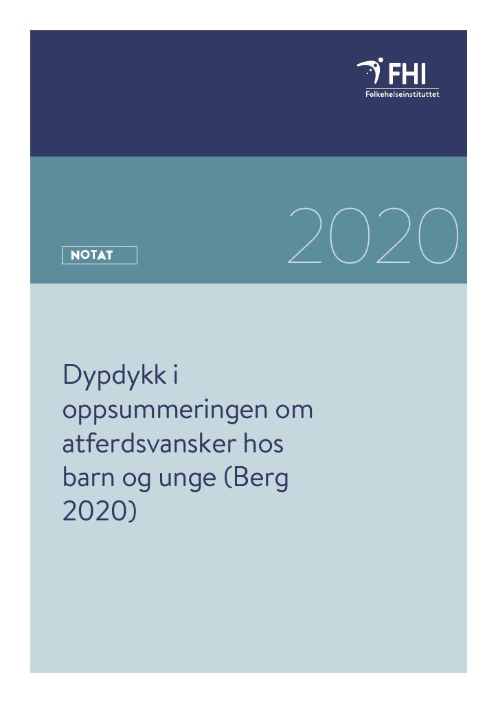 Forsiden av dokumentet Dypdykk i oppsummeringen om atferdsvansker hos barn og unge (Berg 2020)