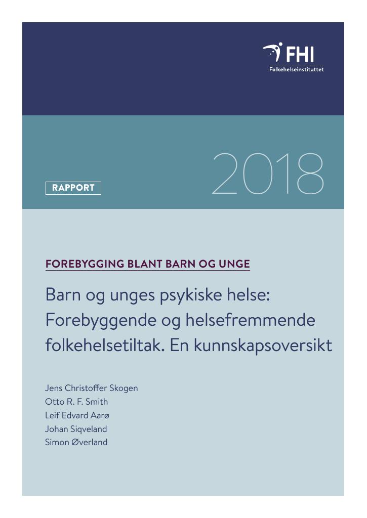 Forsiden av dokumentet Barn og unges psykiske helse: Forebyggende og helsefremmende folkehelsetiltak. En kunnskapsoversikt : forebygging blant barn og unge