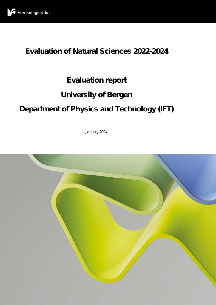 Forsiden av dokumentet Evaluation of Natural Sciences 2022-2024 Evaluation report University of Bergen Department of Physics and Technology (IFT)