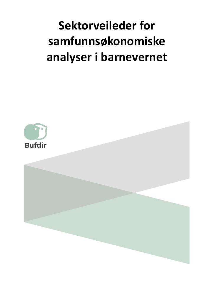 Forsiden av dokumentet Sektorveileder for samfunnsøkonomiske analyser i barnevernet